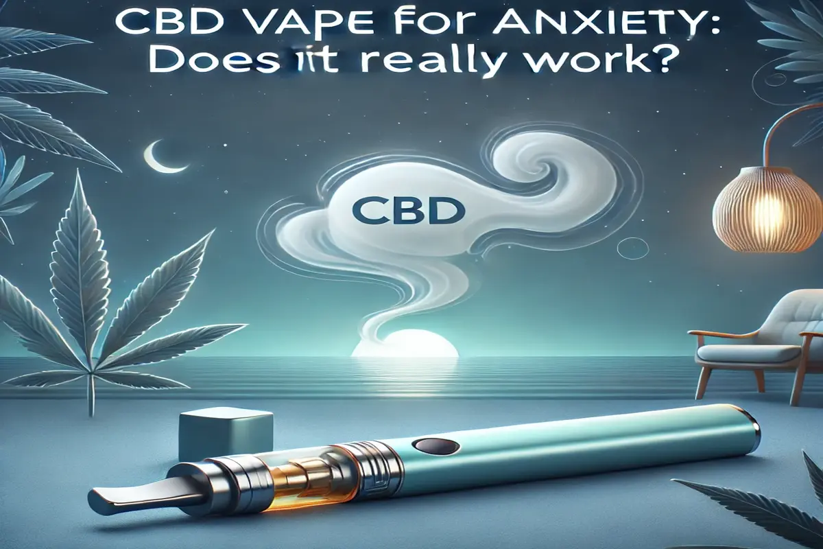 CBD Vape for Anxiety Does It Really Work